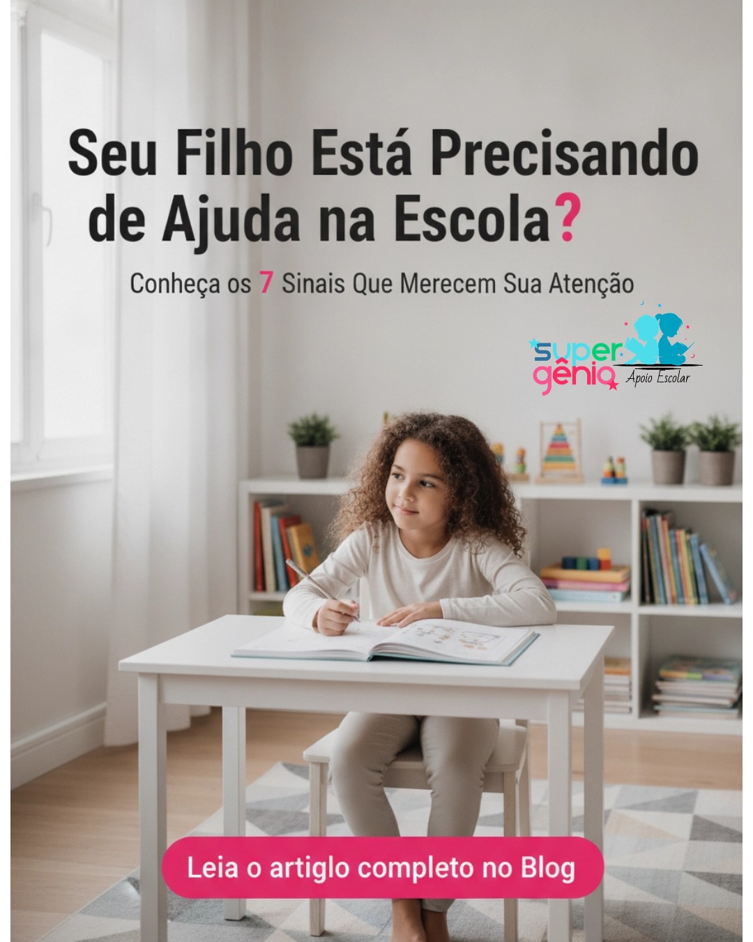Seu Filho Está Precisando de Ajuda na Escola? Conheça os 7 Sinais Que Merecem Sua Atenção